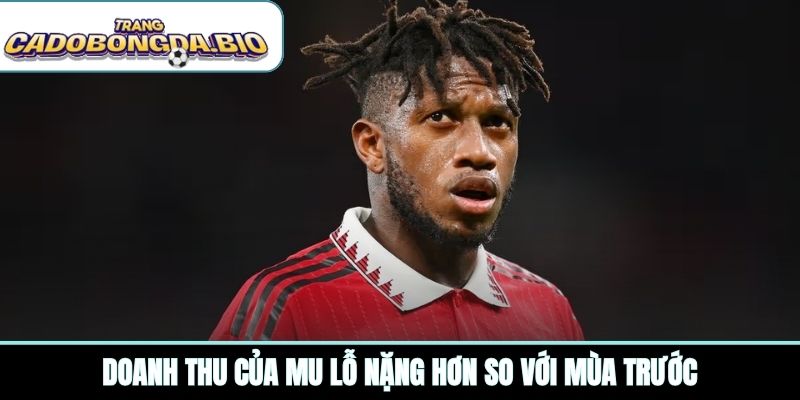 Doanh thu của MU lỗ nặng hơn so với mùa trước