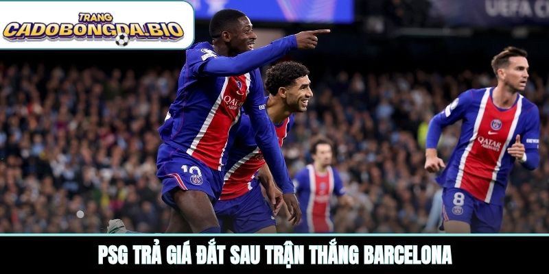PSG trả giá đắt sau trận thắng Barcelona